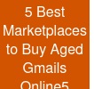 5 Best Marketplaces to Buy Aged Gmails Online5