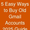 5 Easy Ways to Buy Old Gmail Accounts (2025 Guide)
