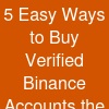 5 Easy Ways to Buy Verified Binance Accounts the Smart ...