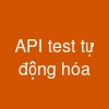 API test tự động hóa