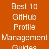 Best 10 GitHub Profile Management Guides
