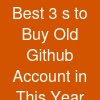 Best 3 s to Buy Old Github Account in This Year.