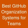 Best GitHub Organization Systems for Teams