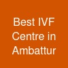 Best IVF Centre in Ambattur