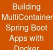 Building Multi-Container Spring Boot Apps with Docker Compose