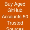 Buy Aged GitHub Accounts: 50 Trusted Sources