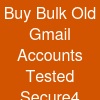 Buy Bulk Old Gmail Accounts: Tested & Secure4