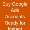 Buy Google Ads Accounts | Ready for Instant Advertising