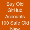 Buy Old GitHub Accounts - 100% Safe (Old & New) Available