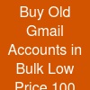Buy Old Gmail Accounts in Bulk – Low Price & 100% Secure
