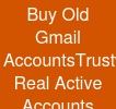 Buy Old Gmail Accounts:Trustworthy & Real Active Accounts