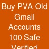 Buy PVA Old Gmail Accounts: 100% Safe & Verified
