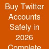 Buy Twitter Accounts Safely in 2026 – Complete Beginner's Guide