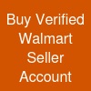 Buy Verified Walmart Seller Account
