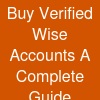 Buy Verified Wise Accounts: A Complete Guide