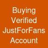 Buying Verified JustForFans Account