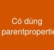 Có dùng <parent::properties