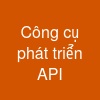 Công cụ phát triển API