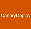 CanaryDeployment