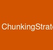 ChunkingStrategies