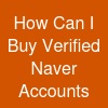 How Can I Buy Verified Naver Accounts