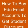How To Buy Edu Email Accounts To Get Student Discounts ...