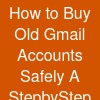 How to Buy Old Gmail Accounts Safely: A Step-by-Step Guide