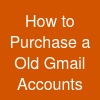How to Purchase a Old Gmail Accounts