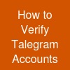 How to Verify Talegram Accounts