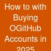How to with Buying OGitHub Accounts in 2025 ...
