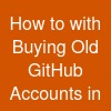 How to with Buying Old GitHub Accounts in