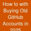 How to with Buying Old GitHub Accounts in 2025 ...