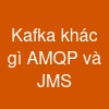Kafka khác gì AMQP và JMS