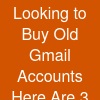 Looking to Buy Old Gmail Accounts? Here Are 3 Fast Sites