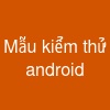 Mẫu kiểm thử android