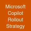Microsoft Copilot Rollout Strategy
