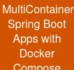 Multi-Container Spring Boot Apps with Docker Compose