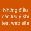 Những điều cần lưu ý khi test web site
