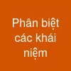 Phân biệt các khái niệm