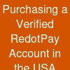 Purchasing a Verified RedotPay Account in the USA