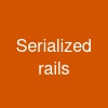 Serialized rails