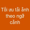 Tối ưu tải ảnh theo ngữ cảnh