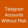 Telegram Accounts Without Risk ...
