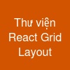 Thư viện React Grid Layout