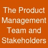 The Product Management Team and Stakeholders