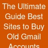 The Ultimate Guide: Best Sites to Buy Old Gmail Accounts