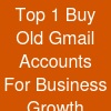 Top 1 Buy Old Gmail Accounts For Business Growth