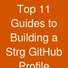 Top 11 Guides to Building a Strg GitHub Profile