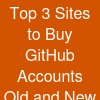 Top 3. Sites to Buy GitHub Accounts Old and New in 2026