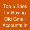 Top 5 Sites for Buying Old Gmail Accounts In